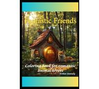 Fantastic Friends: Coloring Book for Romantic Animal Lovers