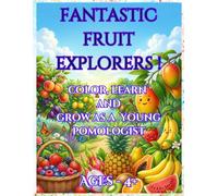 Fantastic Fruit Explorers!: Color, Learn & Grow as a Young Pomologist!