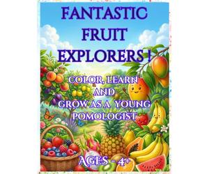 Fantastic Fruit Explorers!: Color, Learn & Grow as a Young Pomologist!