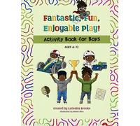 Fantastic, Fun, Enjoyable Play!: Activity Book for BOYS!