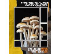 Fantastic Fungi Ivory Funnel 2025: 18 Months of Nature’s Wonders July 2024 to December 2025 Organize with a Large-Sized Highlighting Ivory Funnel Mushrooms Ideal Gifts
