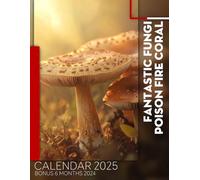 Fantastic Fungi Poison Fire Coral 2025: 18 Months of Nature's Wonders July 2024 to December 2025 Organize with a Large-Sized Highlighting Striking Fungi and Poisonous Corals Ideal Gifts