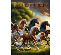 Fantastic horses: Adventures and legends of freedom and friendship