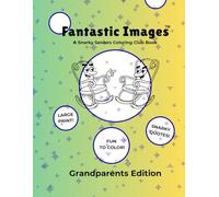 Fantastic Images: A Snarky Seniors Coloring Club Book: Grandparents Edition