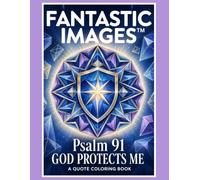 Fantastic Images: Psalm 91: God Protects Me A Quote Coloring Book