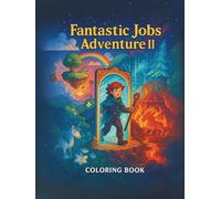 Fantastic Jobs Adventure II: 40 Whimsical Fantasy Professions to Color - Relaxing and Creative Coloring Book for All Ages