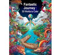 Fantastic Journey: 50 Worlds to Color