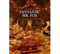 Fantastic Mr. Fox: The Making of the Motion Picture