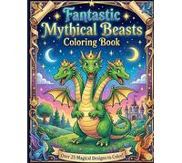 Fantastic Mythical Beats Coloring Book: Size 8.5*11 | Pages 56 | 25+Large Image of Dragons, Unicorns & Mythical Creatures | Color Test Page Included