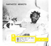Fantastic Negrito - Please Don't Be Dead [Vinilo]