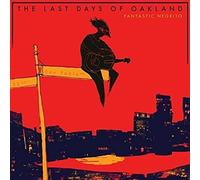 Fantastic Negrito - The Last Days Of Oakland