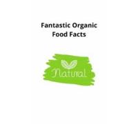 Fantastic Organic Food Facts (ebook)