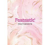 FANTASTIC' PROTHESISTHE - VERSION ROSE: Le carnet professionnel de la prothésiste ongulaire dans un tout-en-un complet ! (Carnets de suivi ... de la beauté - Version Française)