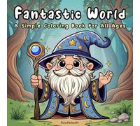 Fantastic World: A Simple Coloring Book For All Ages (The Fantastic World Coloring Book Series)