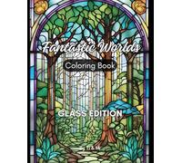 Fantastic Worlds Coloring Book. Glass Edition: 36 Single coloring pages for adults and children