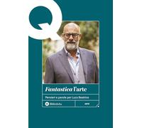 «Fantastica» l'arte. Pensieri e parole per Luca Beatrice (Pop)