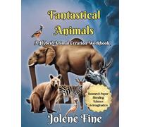 Fantastical Animals: A Hybrid Animal Creation Workbook