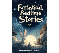 Fantastical Bedtime Stories For Kids: Explore Enchanting Worlds & Magical Bedtime Adventures! (A Fun Gift for Imaginative Kids)