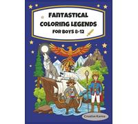 Fantastical Coloring Legends for Boys 8-12: Majestic coloring book filled with dragons, princes, pirates and mighty animals