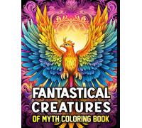Fantastical Creatures: of Myth Coloring Book
