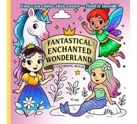 Fantastical Enchanted Wonderland Coloring Book: A Collection of Princess, Unicorn, Mermaid, and Fairy Coloring Pages for Kids 4-10 | Over 50 Magical Scenes to Color (Fun & Kid-Friendly Activity Books)