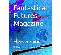 Fantastical Futures Magazine: Elves & Fairies