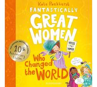 Fantastically Great Women Who Changed The World: Celebrating 10 years of the inspiring classic - with new bonus content! (FGW Anniversary Editions)