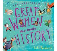 Fantastically Great Women Who Made History: A fantastic Christmas gift for any child who dreams of shaping the future!