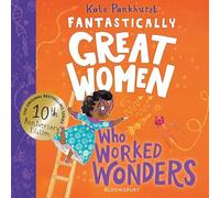 Fantastically Great Women Who Worked Wonders: Discover 13 true stories of pioneering women who changed the working world - 10 year anniversary edition