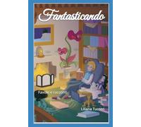 Fantasticando: Favole e racconti