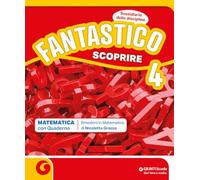 Fantastico scoprire. Ambito Scientifico. Con Matematica con Quaderno, Scienze e Tecnologia con Quaderno e Atlante, Verifiche Matematica, Scienze e ... Per la 4 ella Scuola el... (Vol. 1)