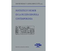 Fantástico y humor en la ficción española contemporánea: 272 (Biblioteca Filológica Hispana)