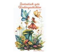 Fantastisch gute Kindergeschichten Band 5 - Magische Abenteuer mit Humor und Nervenkitzel: Ein Buch geht um die Welt: 8
