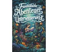 Fantastische Abenteuer in der Unterwasserwelt Band 5: Zauberhafte Erzählungen aus dem Reich des Meeres: 4