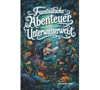 Fantastische Abenteuer in der Unterwasserwelt Band 5: Zauberhafte Erzählungen aus dem Reich des Meeres