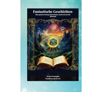 Fantastische Geschichten: Mini epische Fantasy-Geschichten, basierend auf der Wahrheit