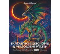 Fantastische Geschöpfe & Verborgene Welten: Das Fantasy-Malbuch aus dem TAD TIME Universum: Ein Ausmalbuch für Jugendliche & Erwachsene mit ... zur Entspannung, Achtsamkeit und Stressabbau