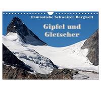 Fantastische Schweizer Bergwelt - Gipfel und Gletscher (Wandkalender 2026 DIN A4 quer), CALVENDO Monatskalender: Schneeweisse Gipfel, Grate und ... wunderschön mit dem tiefen Blau des Himmels