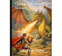 Fantastisches Märchen-Malbuch (Fantastische Malwelten für Erwachsene)