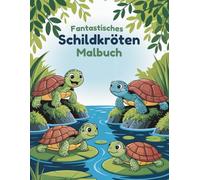 Fantastisches Schildkröten Malbuch: 60 kinderleichte Ausmalbilder aus der Unterwasserwelt für Kinder von 4-8 Jahren | Einseitiger Druck gegen Durchdrücken von Filzstiften