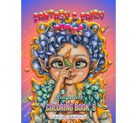 Fantasy and Fairy Cuties Grayscale Coloring Book 8: Coloring Book for All Ages, featuring Beautiful Cute Big Eyed Illustrations and More!