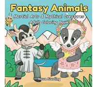 Fantasy Animals: A Fantasy Coloring Book for Adults with Martial Arts Animals and Mythical Creatures