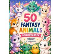 FANTASY ANIMALS COLORING BOOK: 50 images of beautiful, fantastic animals to color for boys and girls. A simple and creative activity that helps children experiment with color.