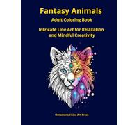 Fantasy Animals: intricate Line Art for Relaxation and Mindfulness