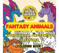 Fantasy Animals: Mythological and fantasy creatures