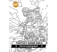Fantasy Anime Girls Coloring Book - Line Art Edition: Manga-Style Warriors, Princesses, and Heroines for Teens and Adults