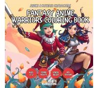 Fantasy Anime Warriors Coloring Book for Kids, Teens and Adults with Easy and Simple Designs for Relaxation (Anime & Kawaii Characters Coloring Book ... with Easy and Simple Designs for Relaxation)