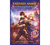 Fantasy Anime Word Search Puzzle Book: 55 Themed Puzzles with Inspiring Quotes for Relaxing Brain Fun, Anime-Inspired Adventures, Mind-Challenging ... Fans of Fantasy Worlds (Anime Puzzle Series)