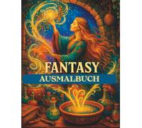 Fantasy Ausmalbuch: 44 magische Ausmalmotive mit Drachen, Elfen, Zauberwesen & mystischen Landschaften - für Erwachsene mit Fantasie