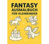 Fantasy Ausmalbuch für Kleinkinder: 30 magische Motive zum Ausmalen